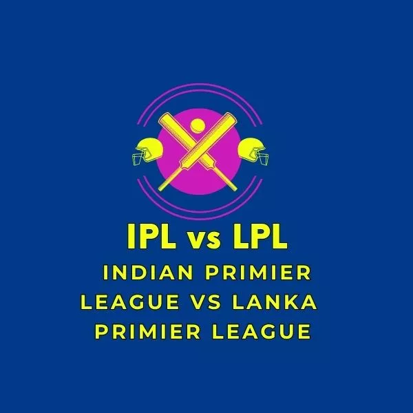 IPL vs LPL (Lanka Premier League vs Indian Premier League )
