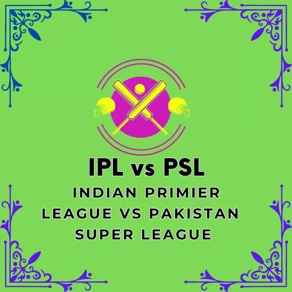 IPL vs PSL (Pakistan Super League vs Indian Premier League)