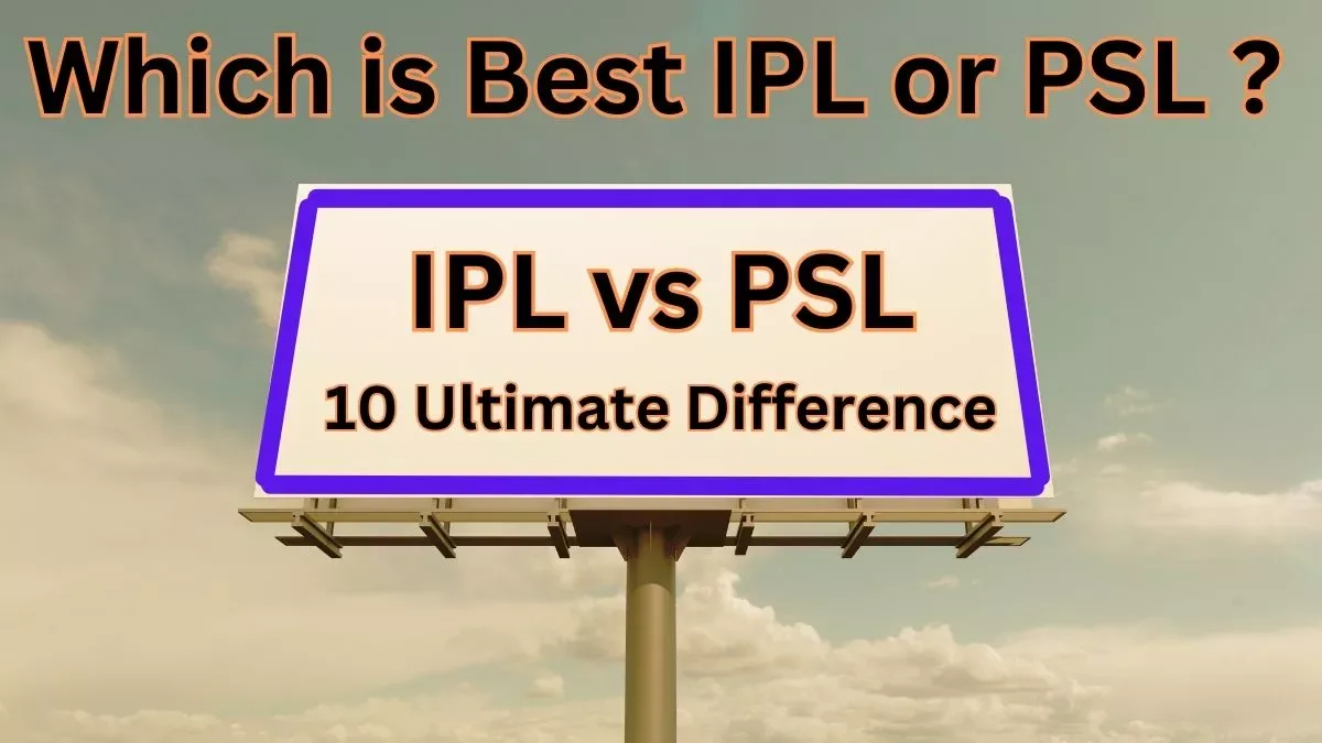 IPL vs PSL (Pakistan Super League vs Indian Premier League)10 Ultimate Differences Between IPL and PSL
