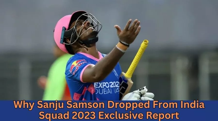 Why Sanju Samson Dropped From India Squad 2023